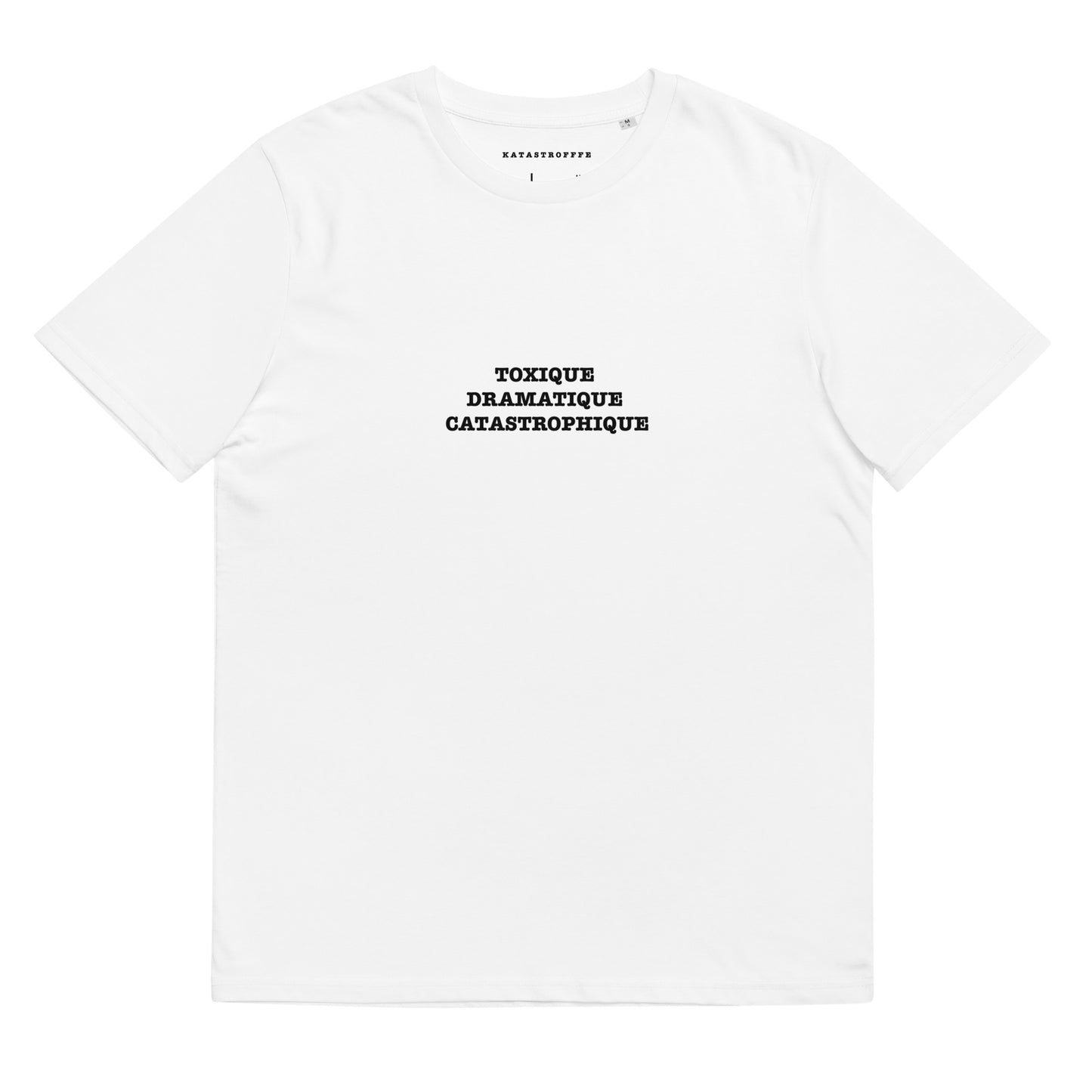 TOXIQUE DRAMATIQUE CATASTROPHIQUE Katastrofffe Unisex organic cotton t-shirt
