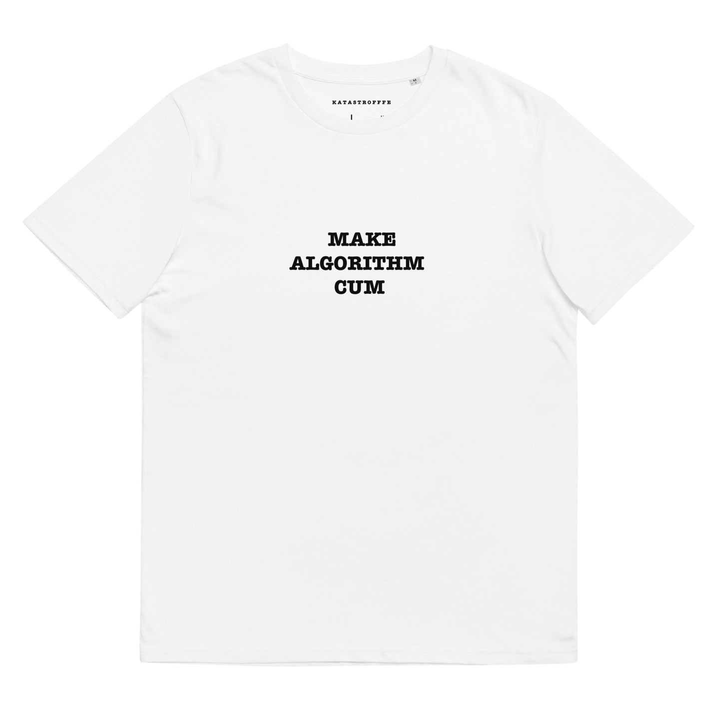 MAKE ALGORITHM CUM Katastrofffe Unisex organic cotton t-shirt