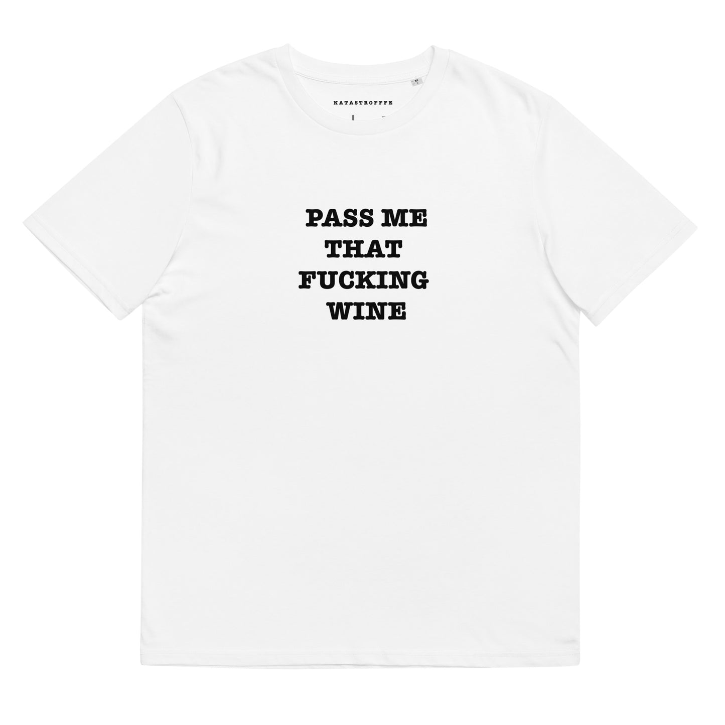 PASS ME THAT FUCKING WINE Katastrofffe Unisex organic cotton t-shirt
