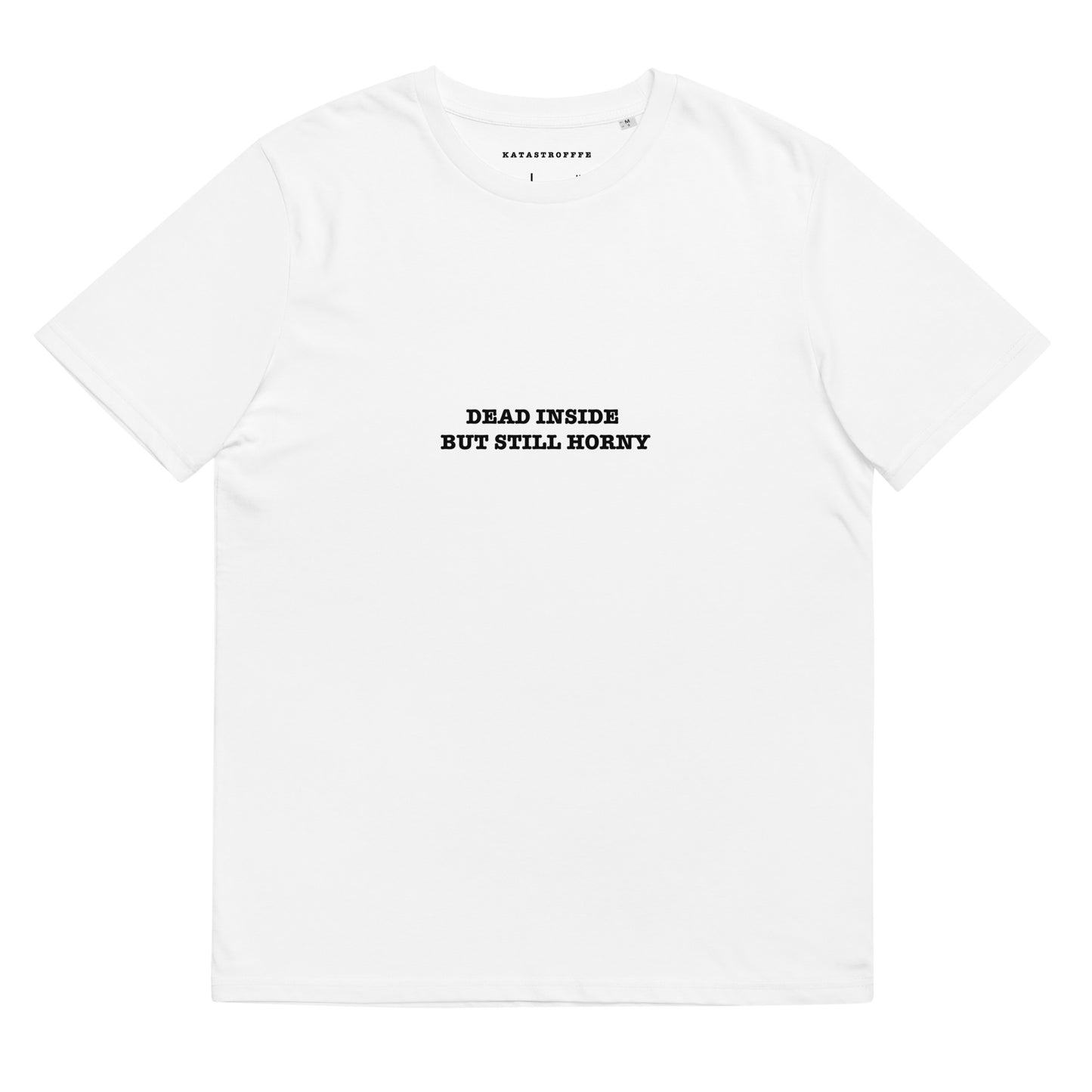 DEAD INSIDE BUT STILL HORNY Katastrofffe Unisex organic cotton t-shirt
