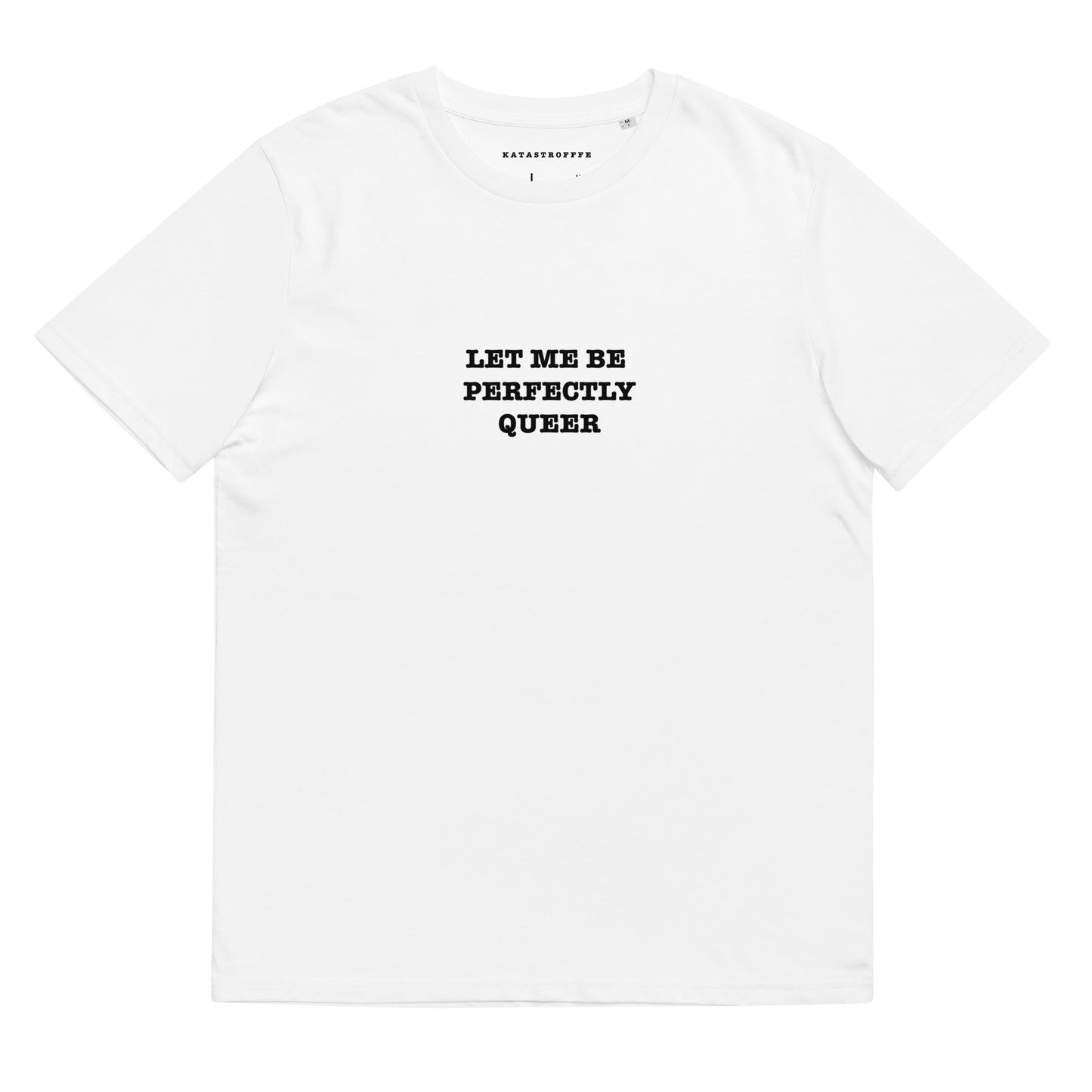 LET ME BE PERFECTLY QUEER Katastrofffe Unisex organic cotton t-shirt