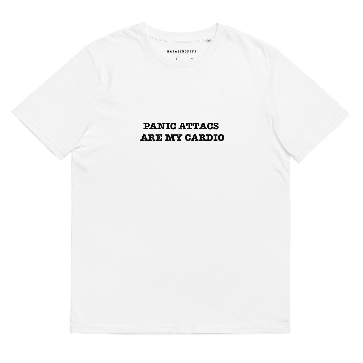 PANIC ATTACS ARE MY CARDIO Katastrofffe Unisex organic cotton t-shirt