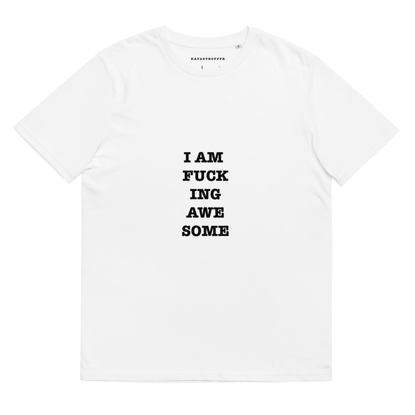 I AM FUCKING AWESOME KATASTROFFFE Unisex organic cotton t-shirt