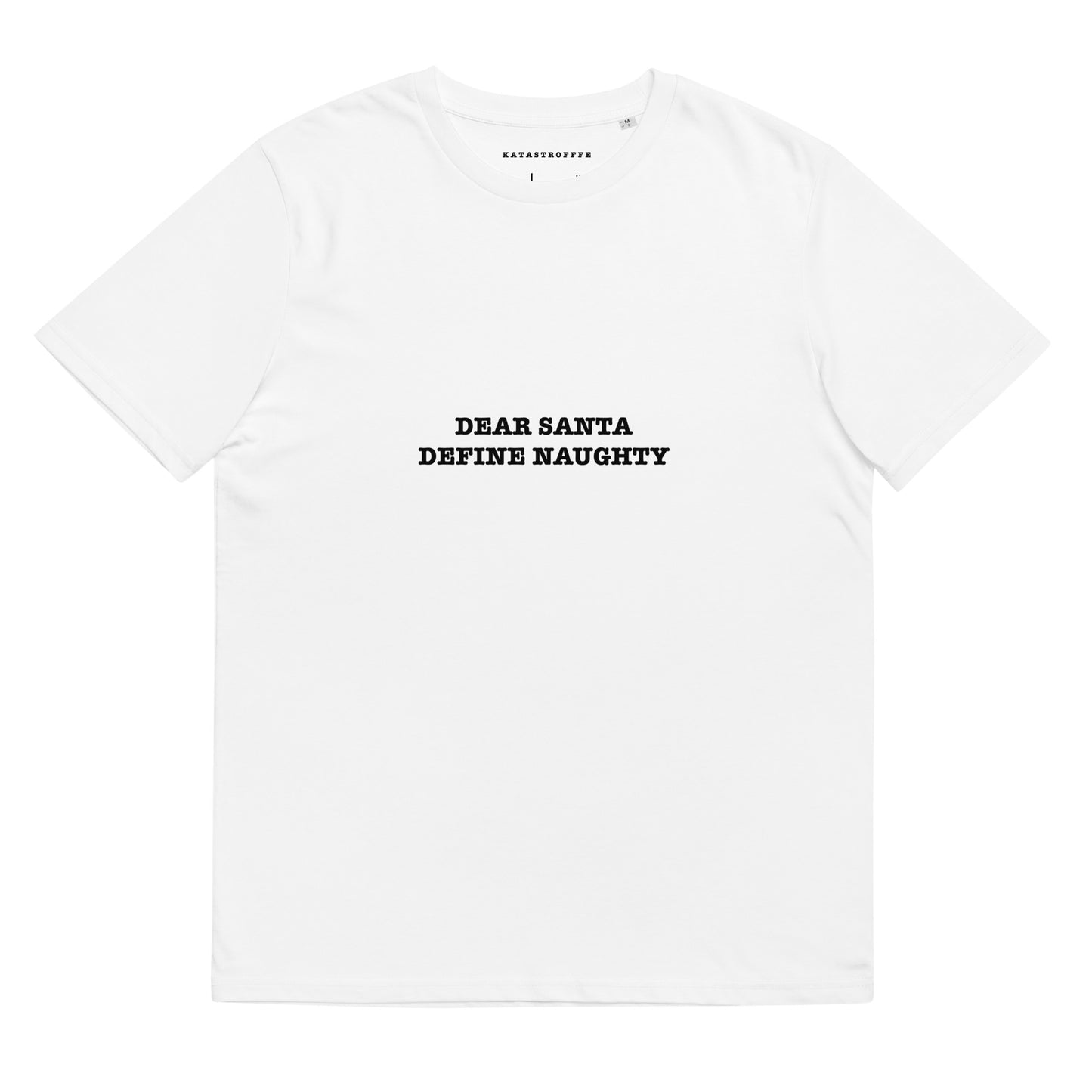 DEAR SANTA DEFINE NAUGHTY KATASTROFFFE Unisex organic cotton t-shirt