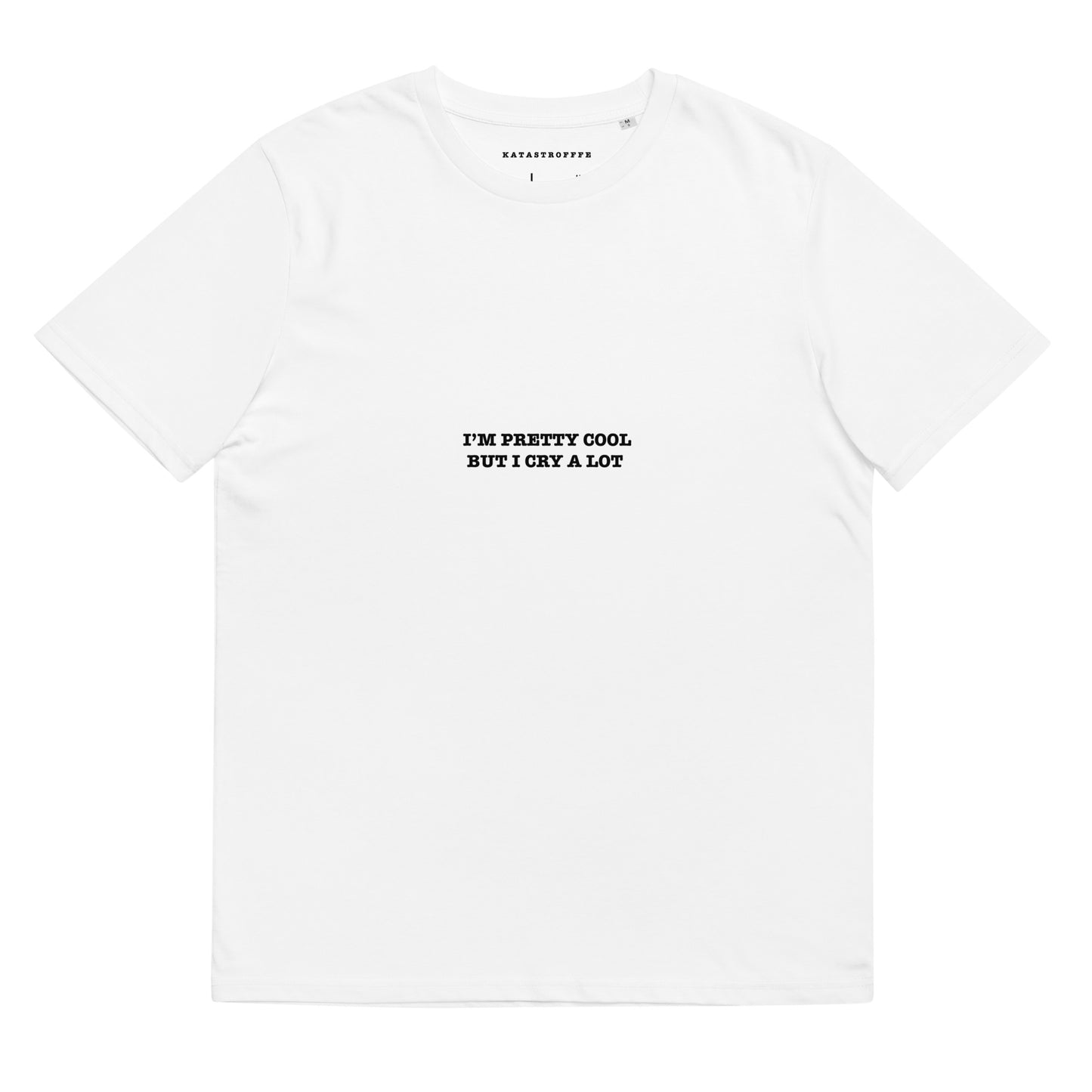 I'M PRETTY COOL BUT I CRY A LOT Katastrofffe Unisex organic cotton t-shirt