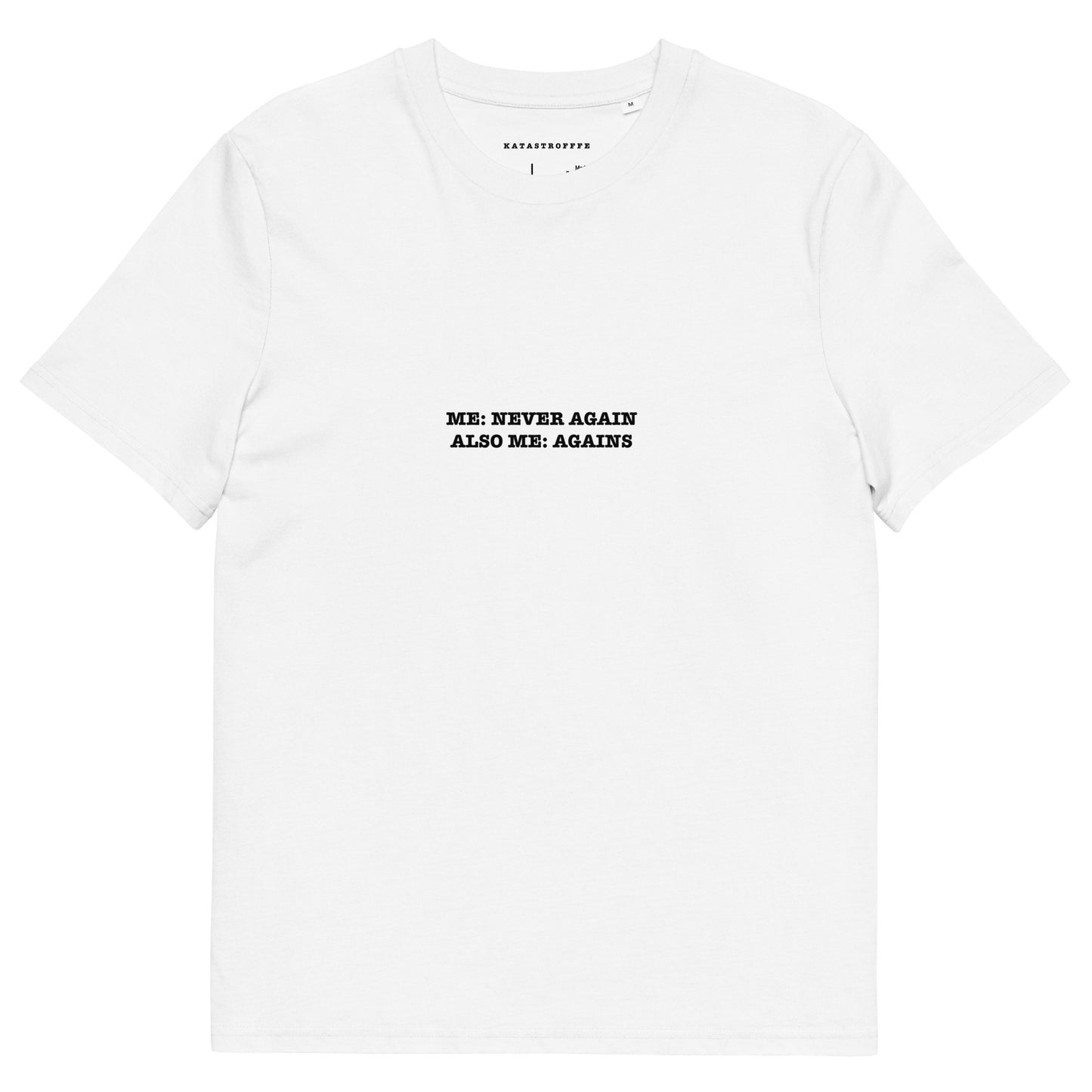 ME- NEVER AGAIN ALSO ME- AGAINS Unisex organic cotton t-shirt