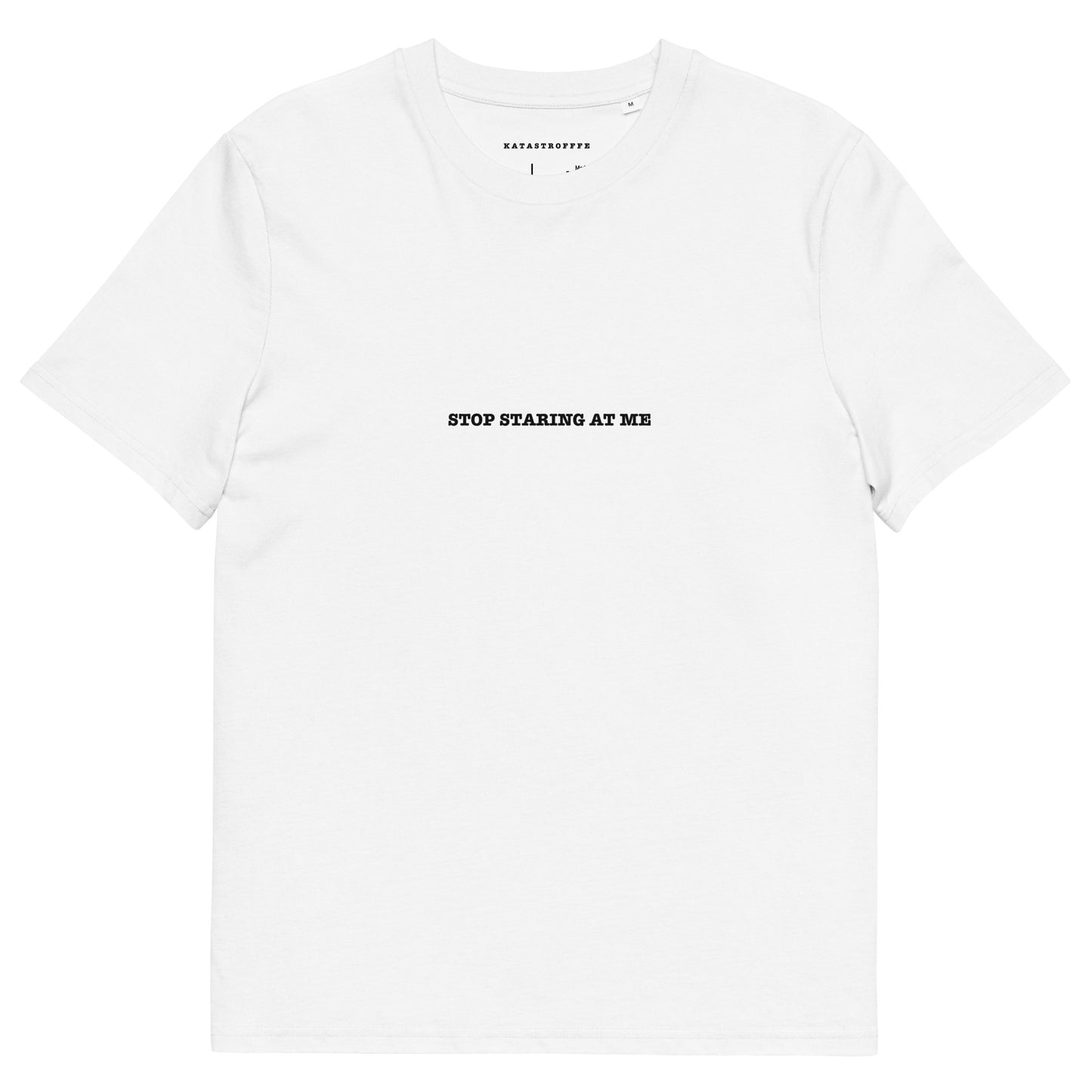 STOP STARING AT ME Unisex organic cotton t-shirt
