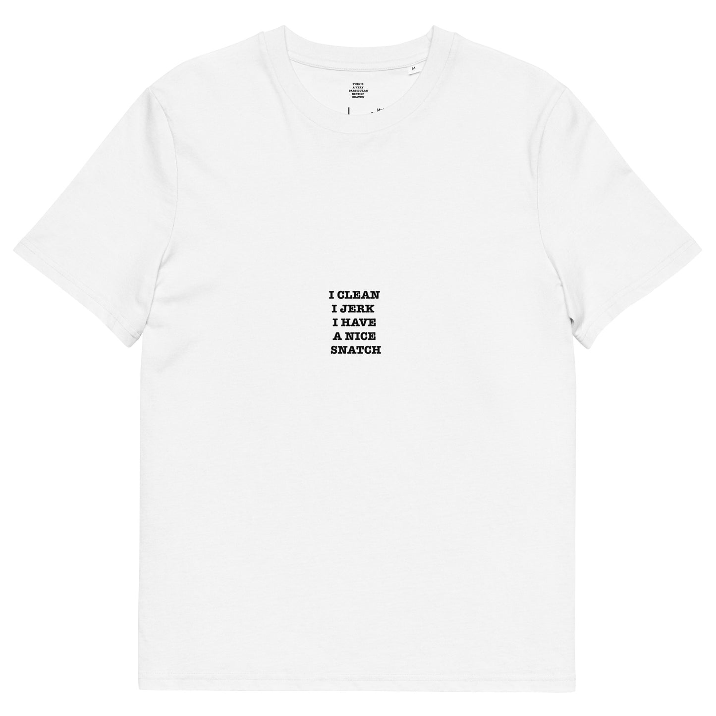 I CLEAN I JERK I HAVE A NICE SNATCH Unisex organic cotton t-shirt