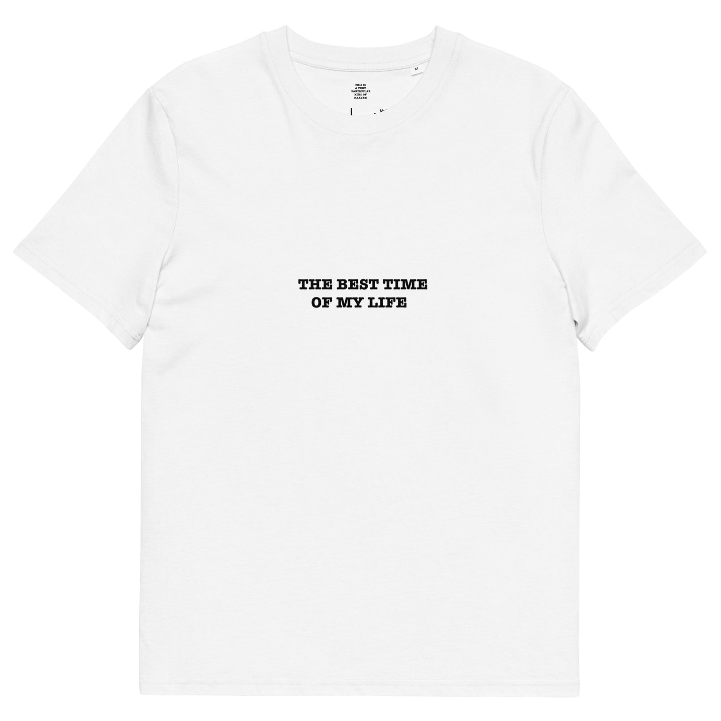 THE BEST TIME OF MY LIFE Unisex organic cotton t-shirt