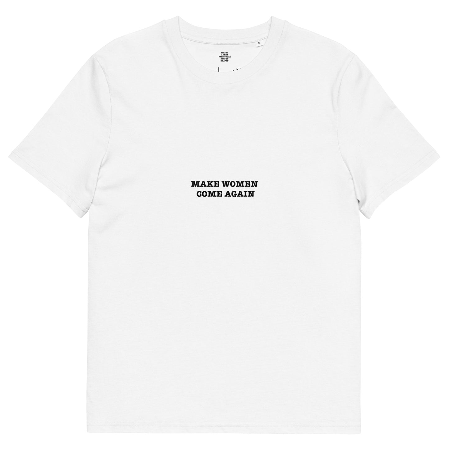 MAKE WOMEN COME AGAIN Unisex organic cotton t-shirt