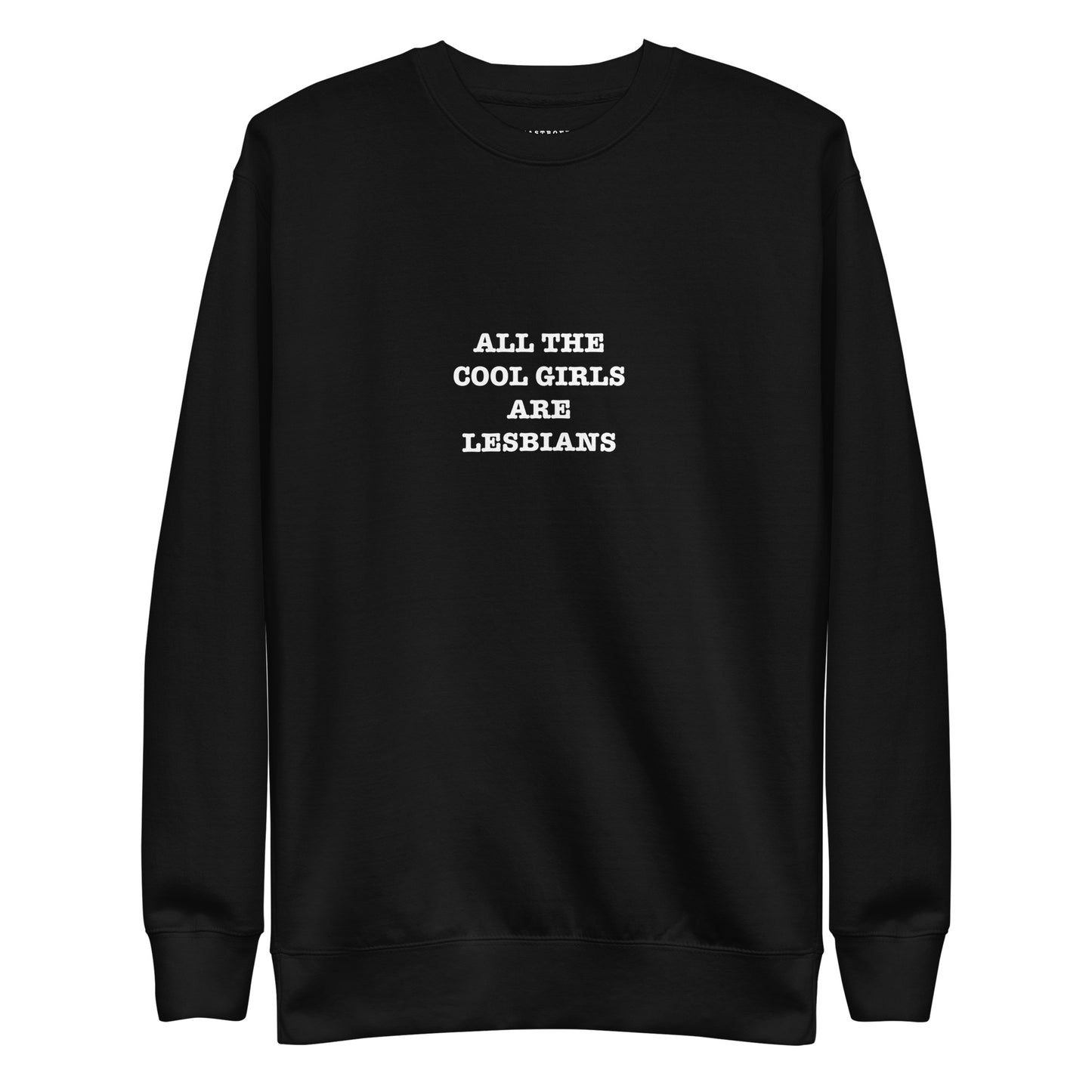 ALL COOL GIRLS ARE LESBIANS Katastrofffe Unisex Premium Sweatshirt