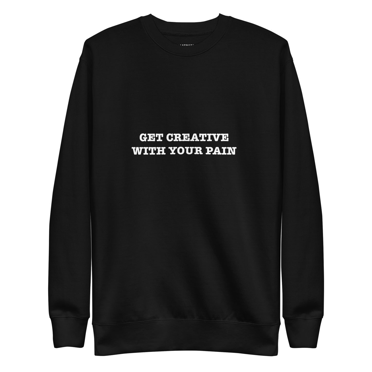 GET CREATIVE WITH YOUR PAIN Katastrofffe Unisex Premium Sweatshirt