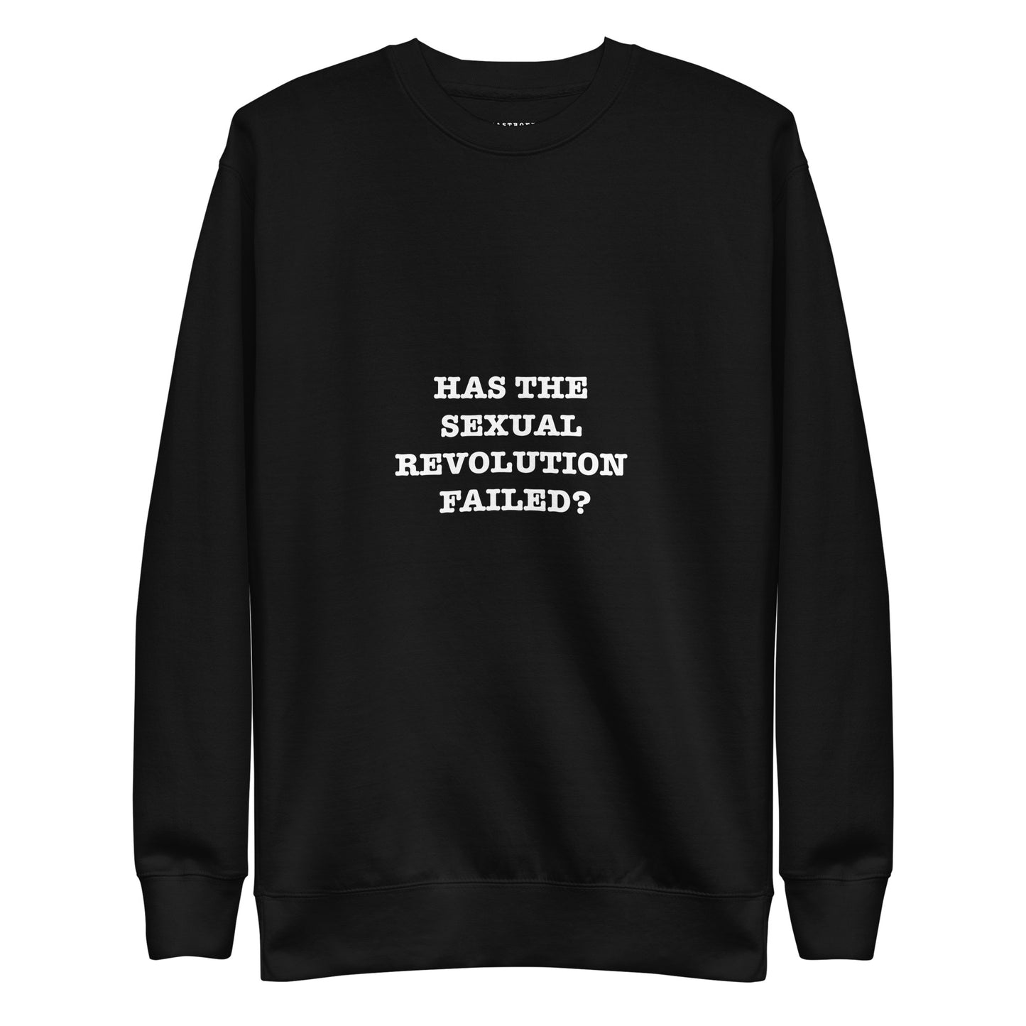 HAS THE SEXUAL REVOLUTION FAILED? Katastrofffe Unisex Premium Sweatshirt