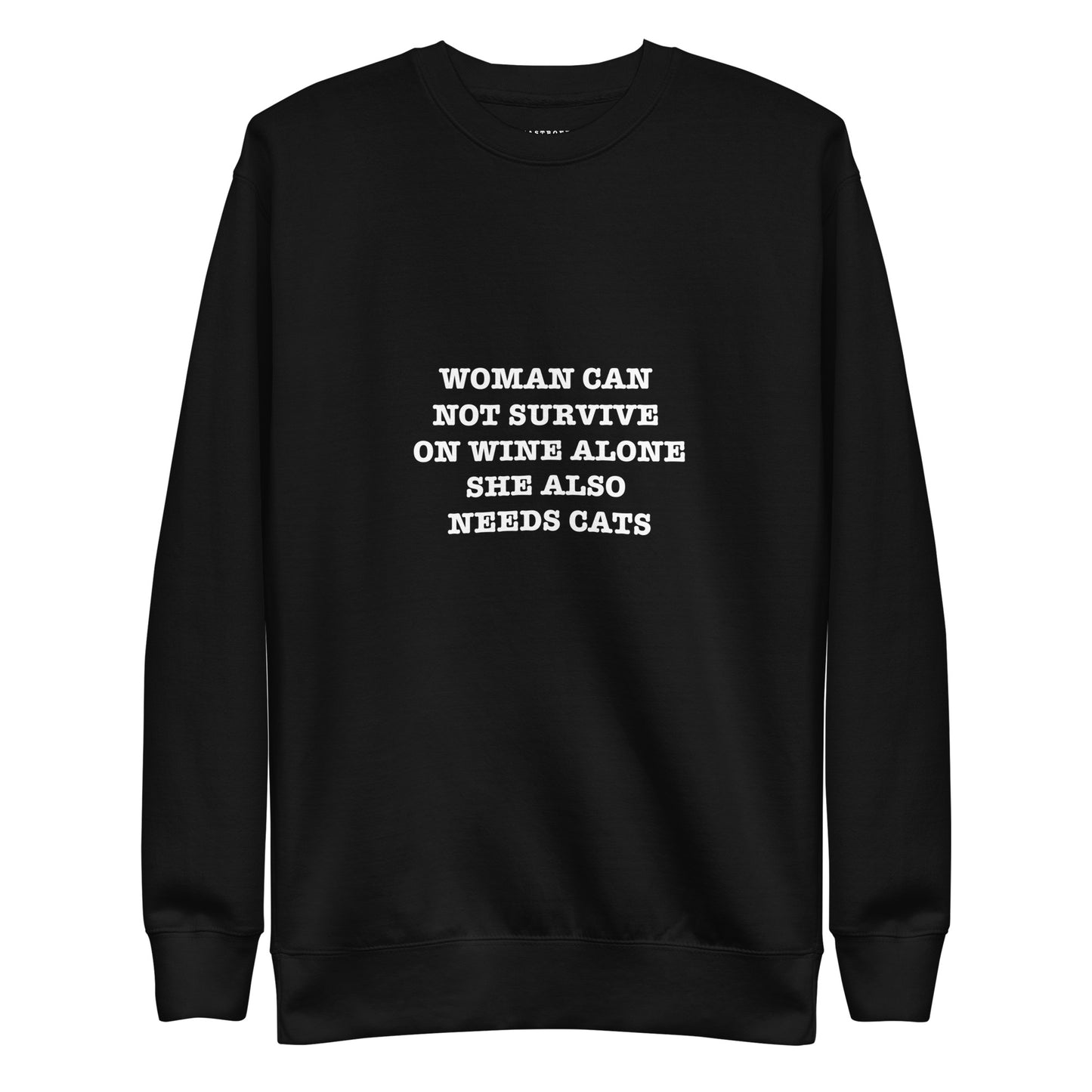 WOMAN CAN NOT SURVIVE ON WINE ALONE SHE ALSO NEEDS CATS Katastrofffe Unisex Premium Sweatshirt