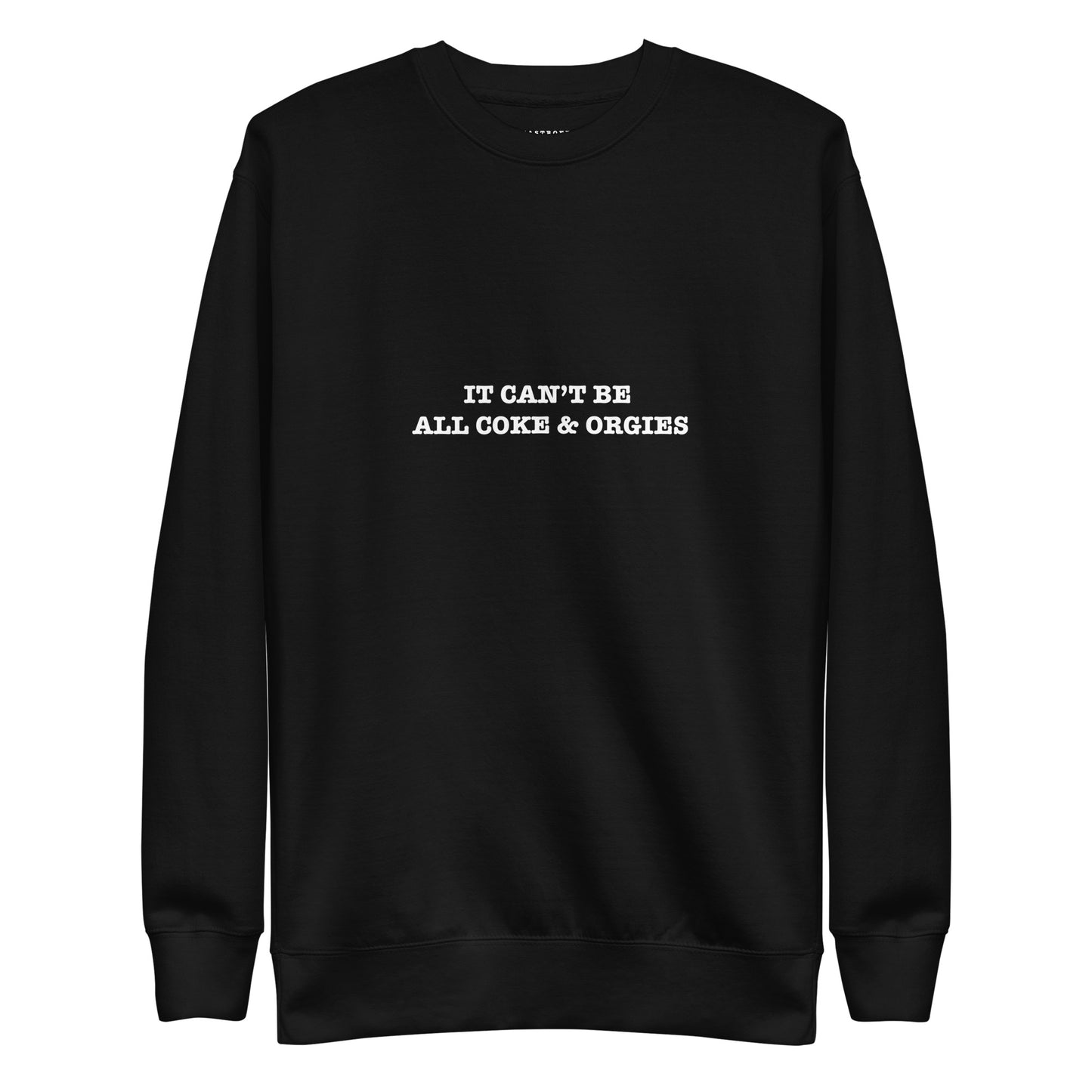 IT CAN'T BE ALL COKE & ORGIES KATASTROFFFE Unisex Premium Sweatshirt
