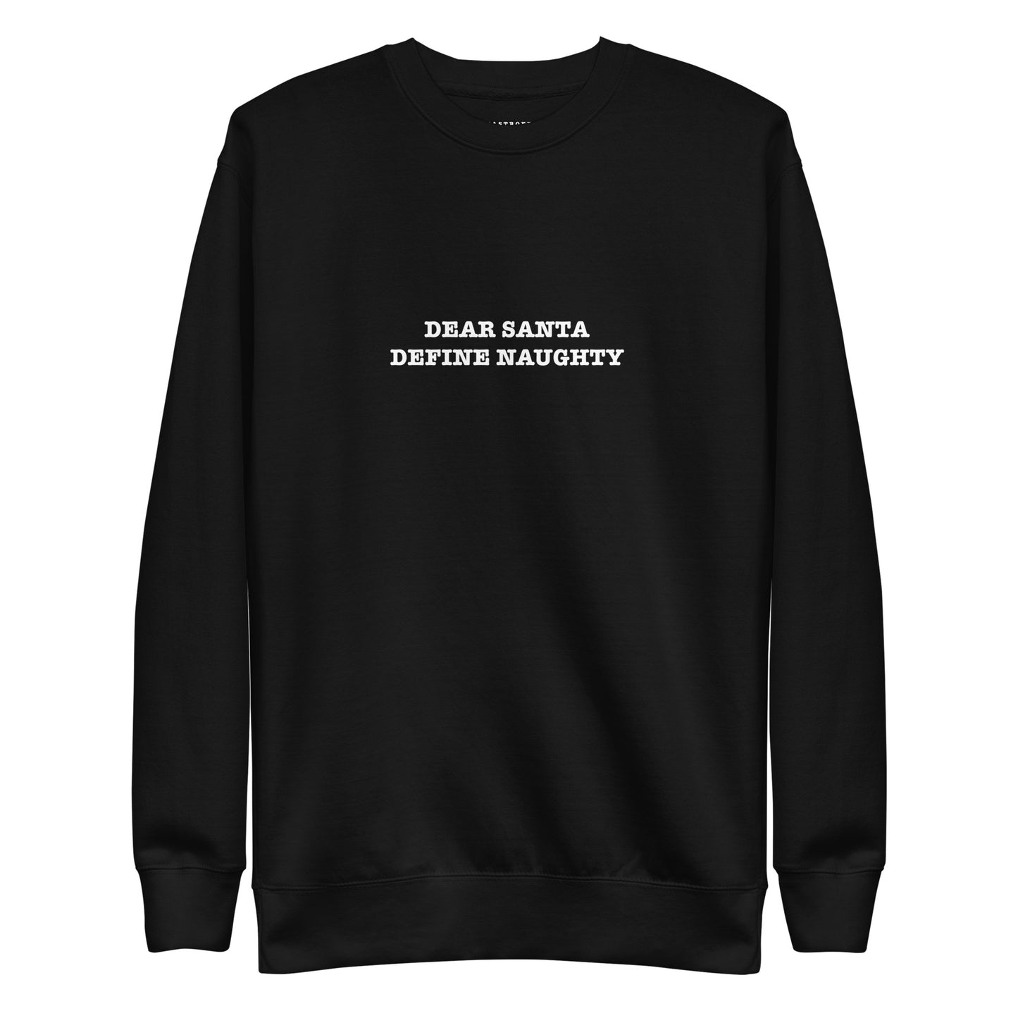 DEAR SANTA DEFINE NAUGHTY KATASTROFFFE Unisex Premium Sweatshirt