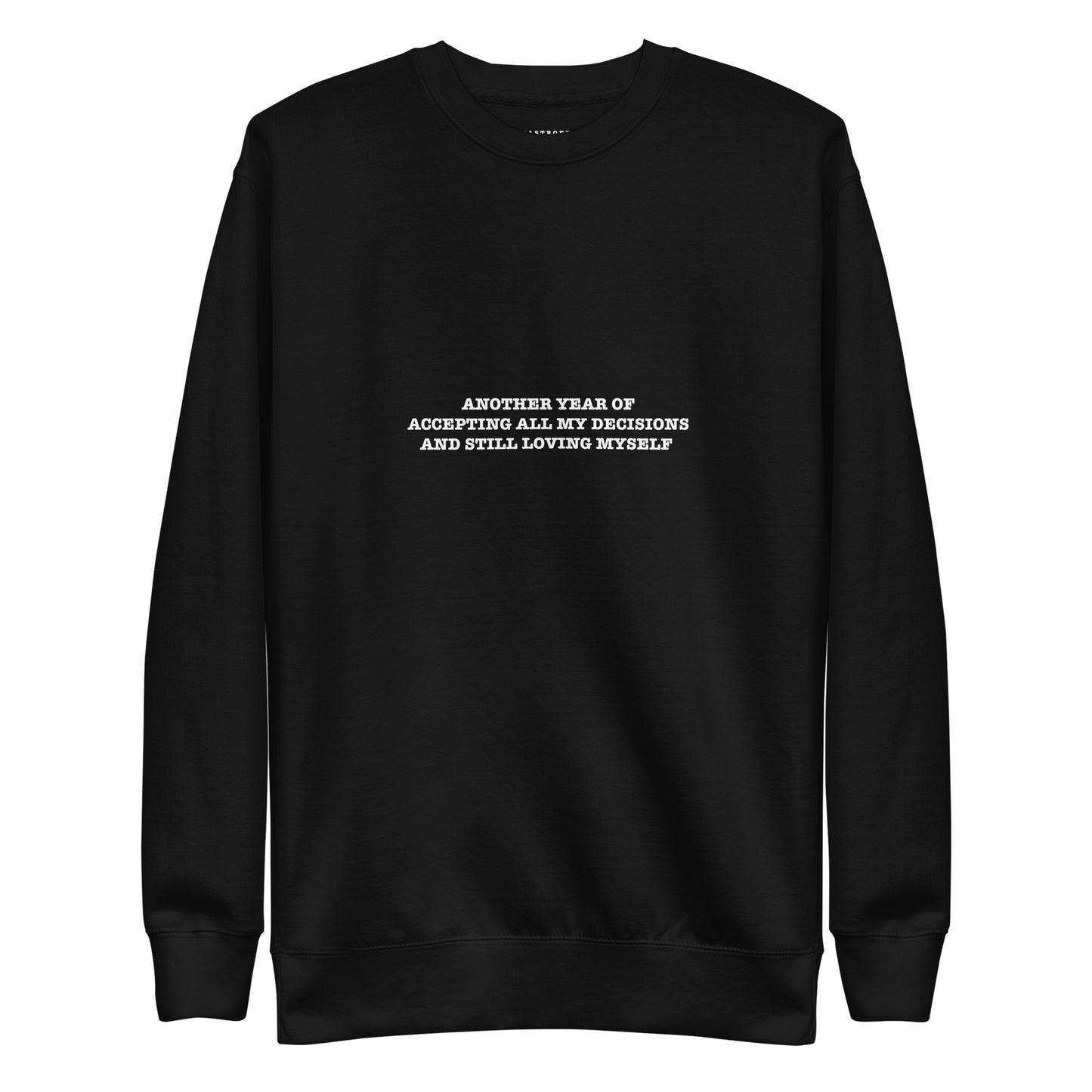 ANOTHER YEAR OF ACCEPTING ALL MY DECISIONS AND STILL LOVING MYSELF Katastrofffe Unisex Premium Sweatshirt