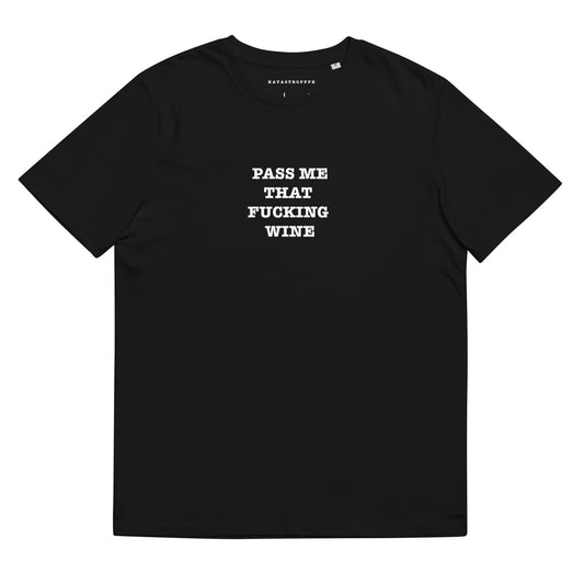 PASS ME THAT FUCKING WINE Katastrofffe Unisex organic cotton t-shirt