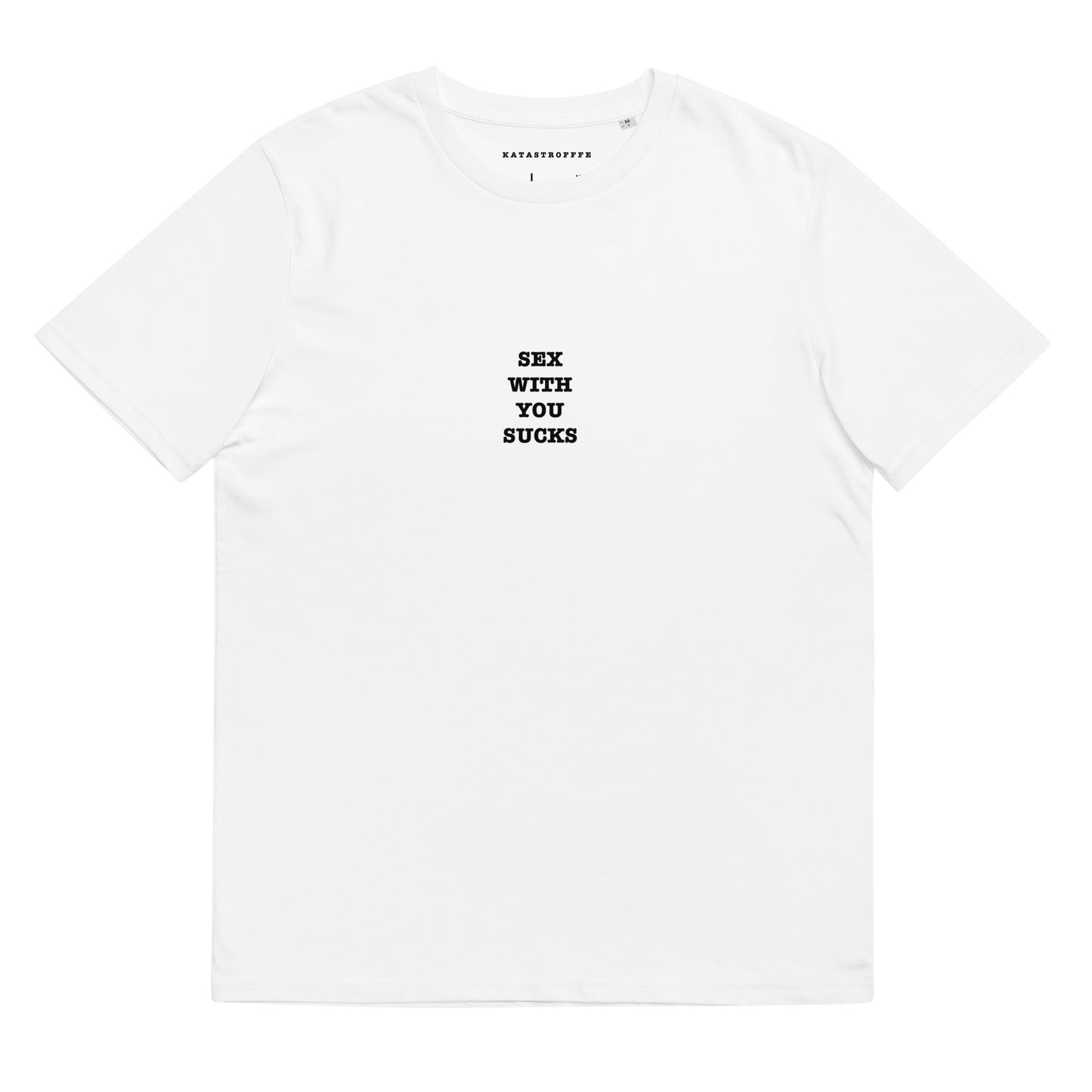 SEX WITH YOU SUCKS White Katastrofffe Unisex organic cotton t-shirt