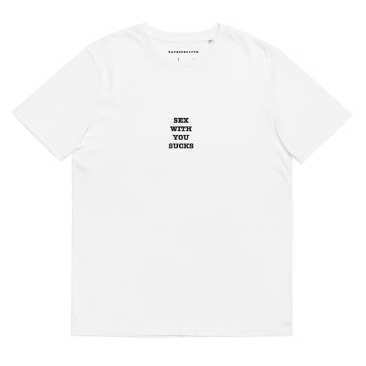 SEX WITH YOU SUCKS White Katastrofffe Unisex organic cotton t-shirt