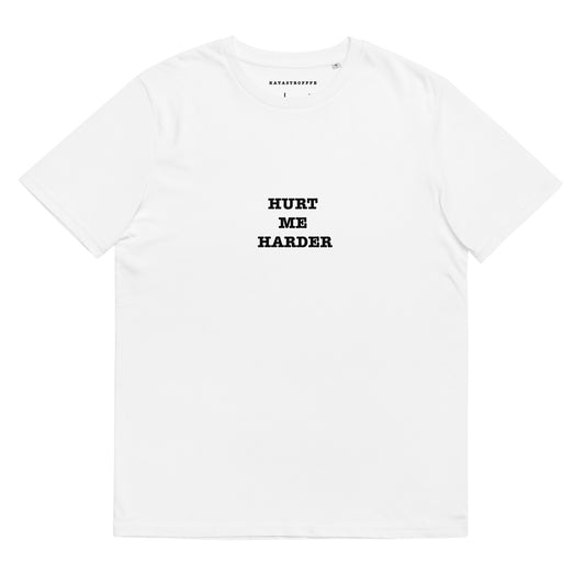 HURT ME HARDER White Katastrofffe Unisex organic cotton t-shirt