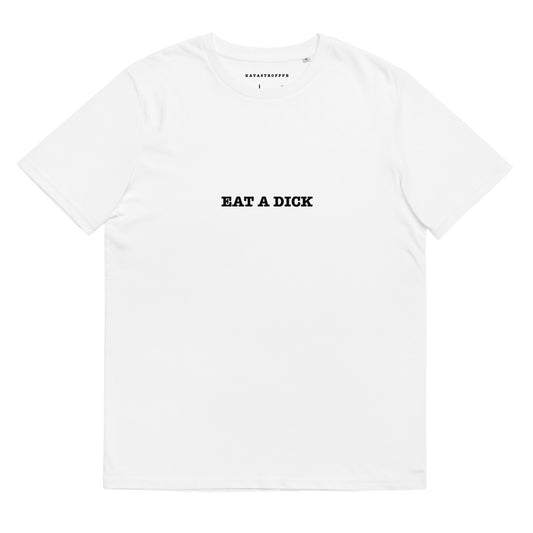 EAT A DICK White Katastrofffe Unisex organic cotton t-shirt
