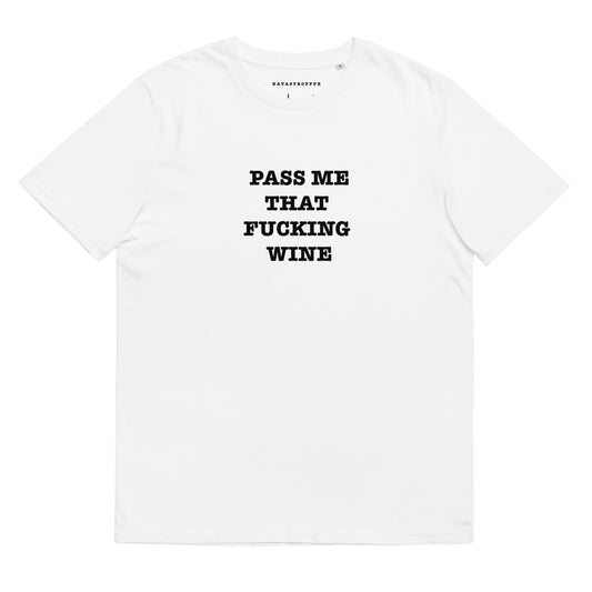 PASS ME THAT FUCKING WINE Katastrofffe Unisex organic cotton t-shirt