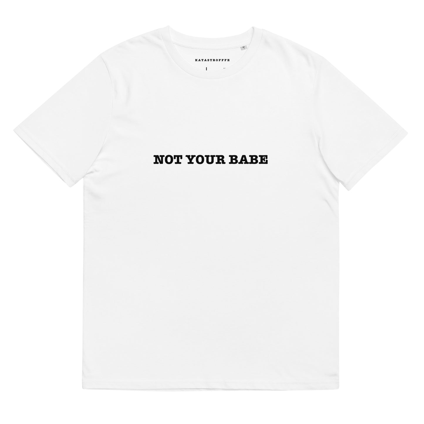 NOT YOUR BABE Katastrofffe Unisex organic cotton t-shirt