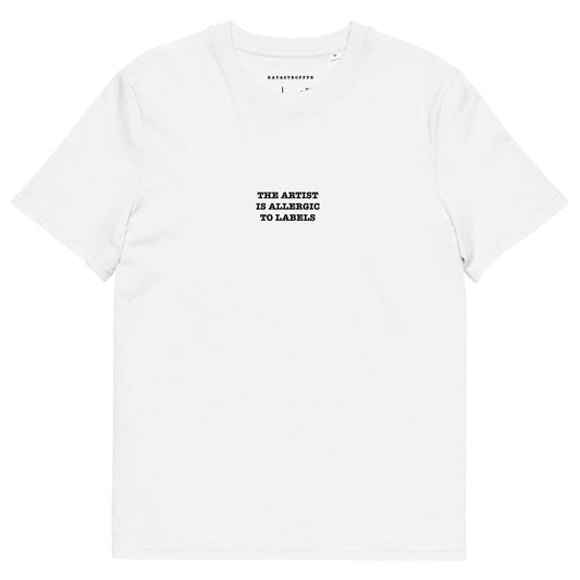 THE ARTIST  IS ALLERGIC  TO LABELS Unisex organic cotton t-shirt