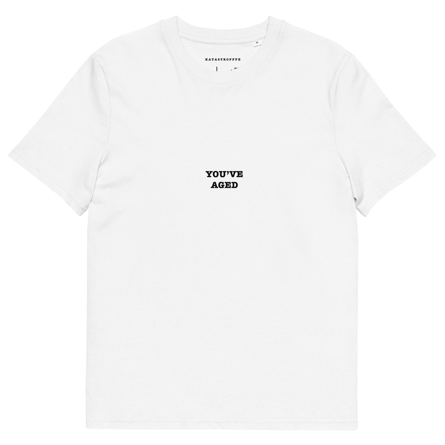 YOU’VE AGED Unisex organic cotton t-shirt