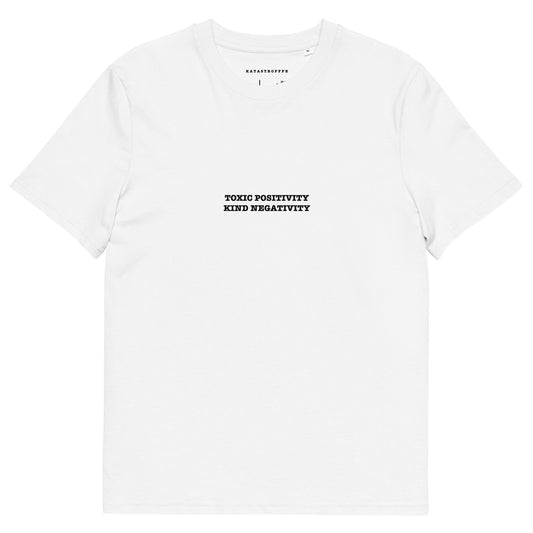 TOXIC POSITIVITY KIND NEGATIVITY Unisex organic cotton t-shirt