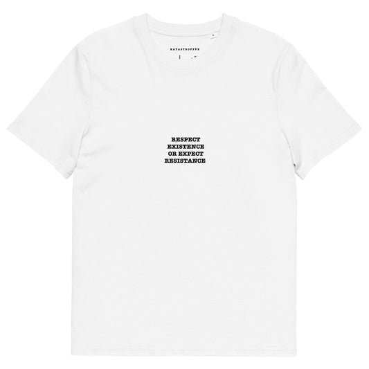RESPECT EXISTENCE OR EXPECT RESISTANCE Unisex organic cotton t-shirt
