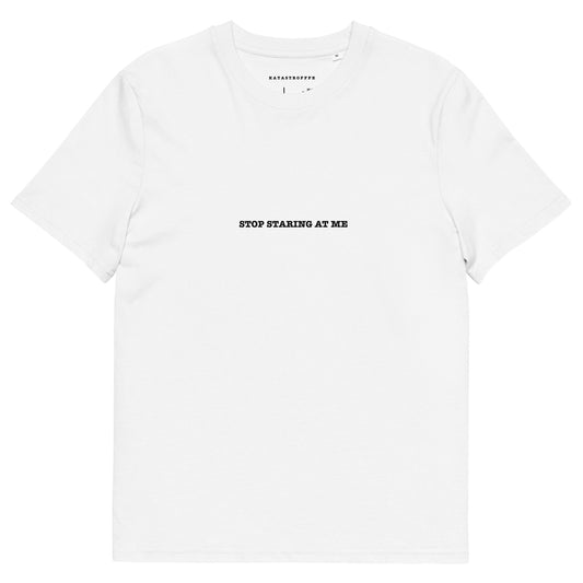 STOP STARING AT ME Unisex organic cotton t-shirt