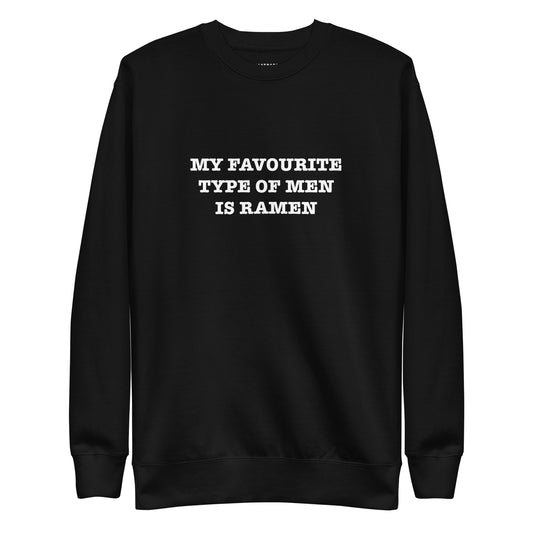 MY FAVOURITE TYPE OF MEN IS RAMEN Unisex Premium Sweatshirt