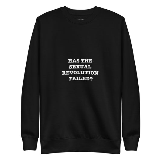 HAS THE SEXUAL REVOLUTION FAILED? Katastrofffe Unisex Premium Sweatshirt